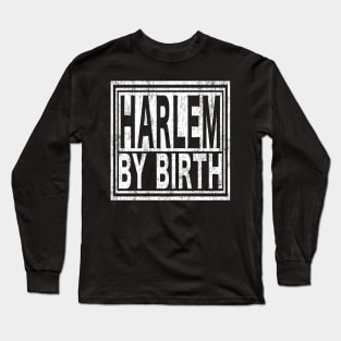 Harlem by Birth | New York, NYC, Big Apple. Long Sleeve T-Shirt